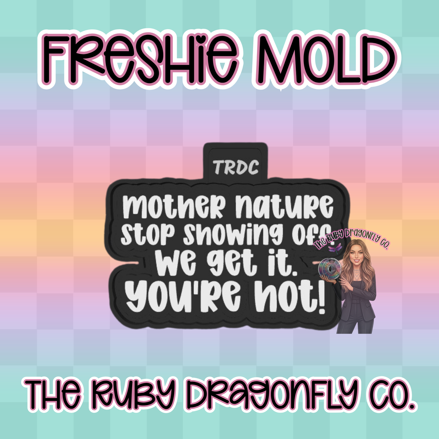 Mother Nature You're Hot Silicone Mold
