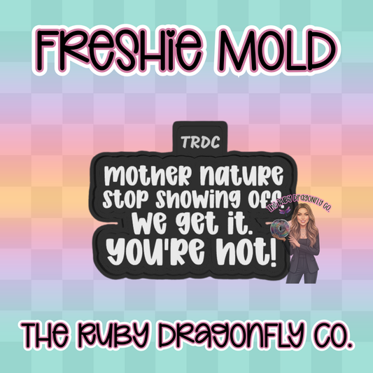 Mother Nature You're Hot Silicone Mold