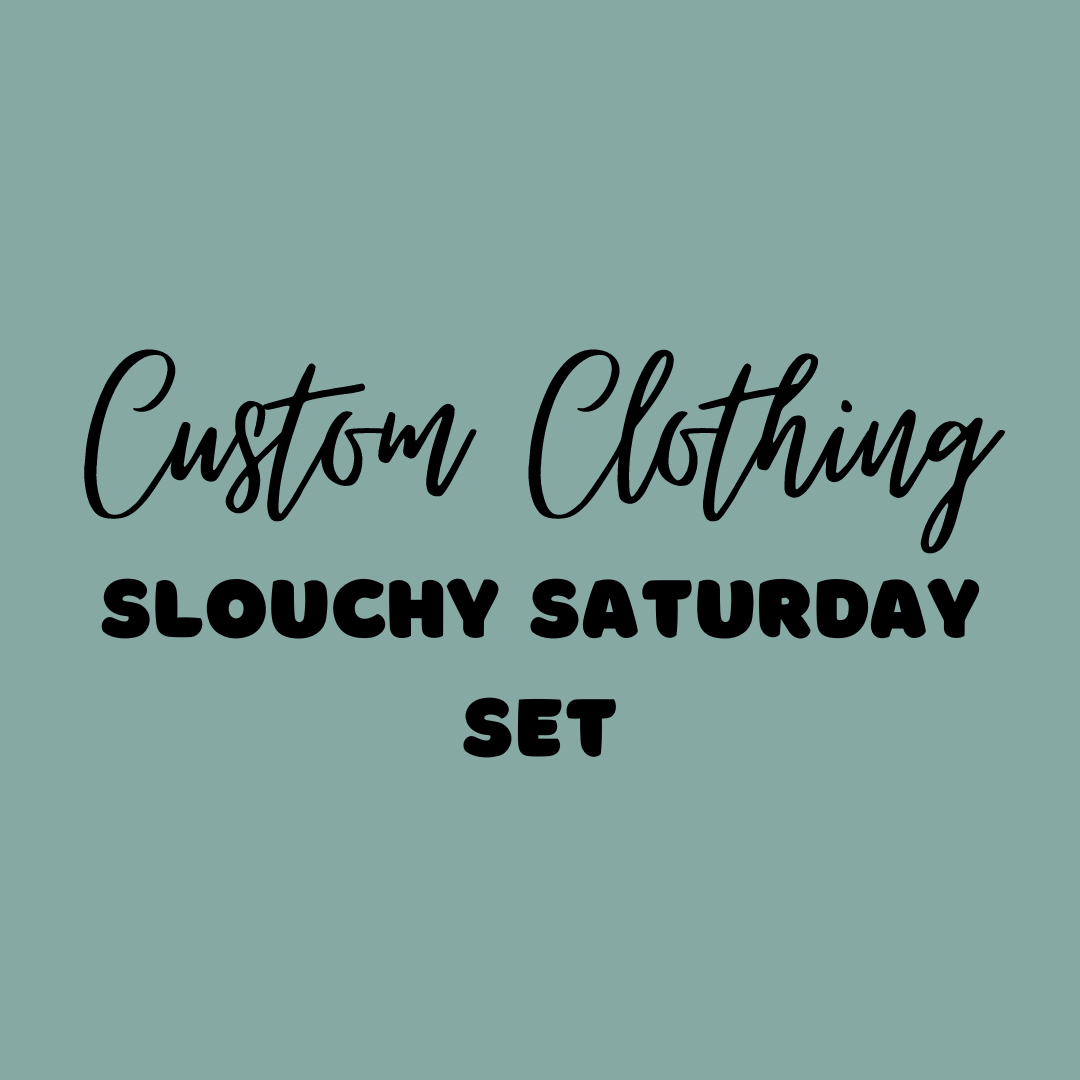 Custom Slouchy Saturday Set