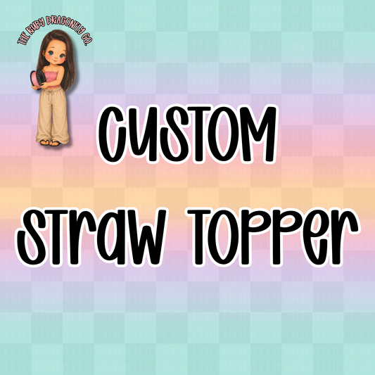 Custom Straw Topper