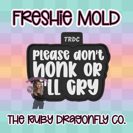 Please Don't Honk I'll Cry Silicone Mold