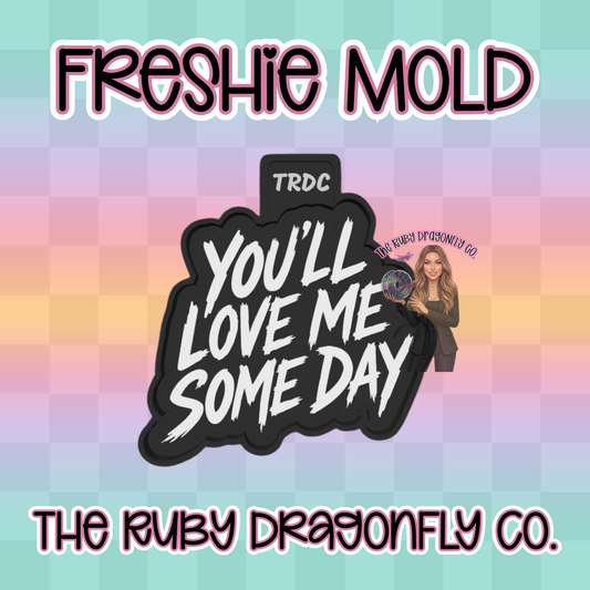 B&B You'll Love Me Some Day Silicone Mold