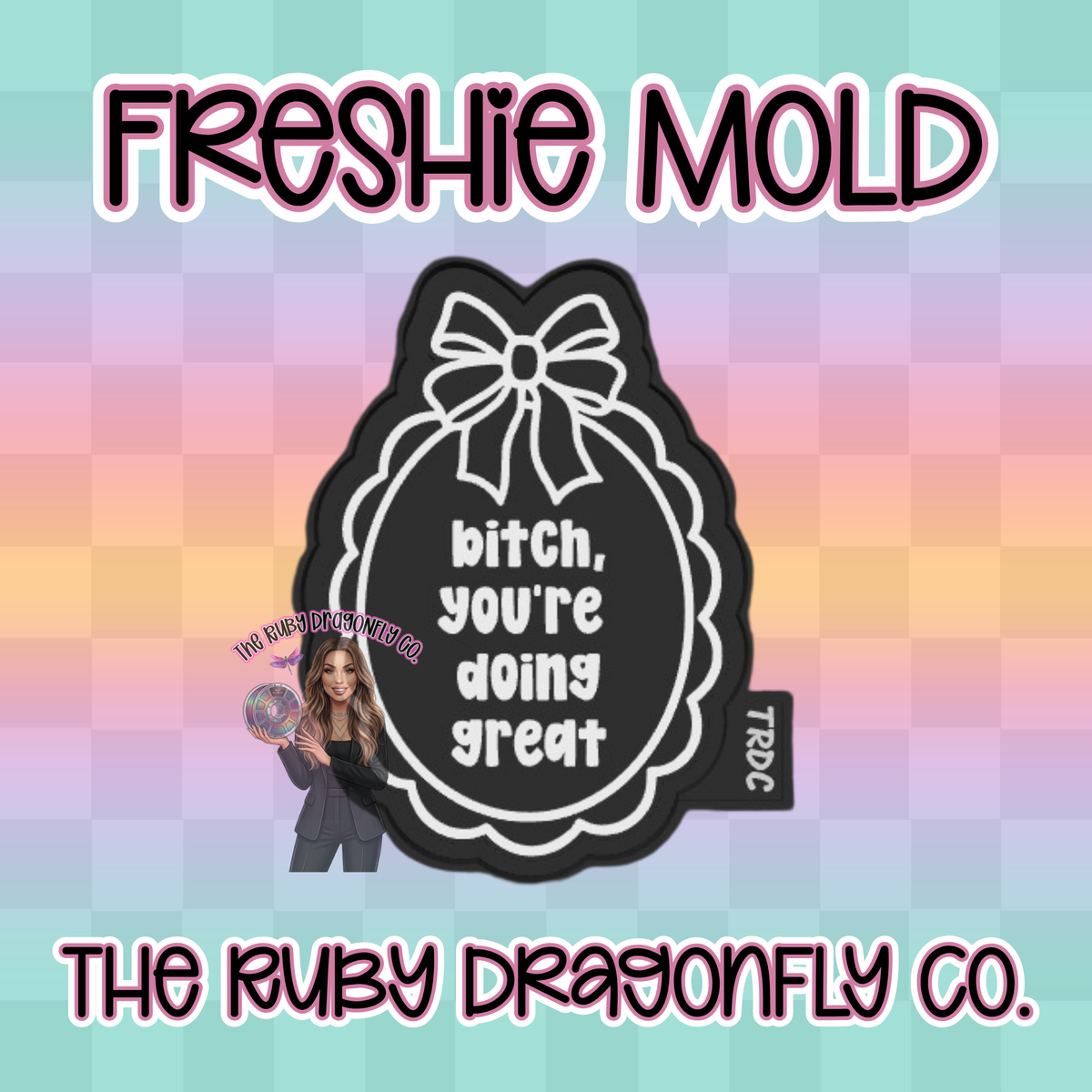 Bitch, You're Doing Great Silicone Mold