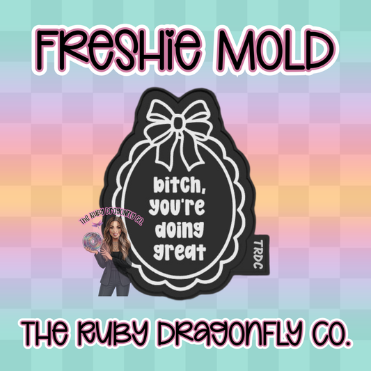 Bitch, You're Doing Great Silicone Mold