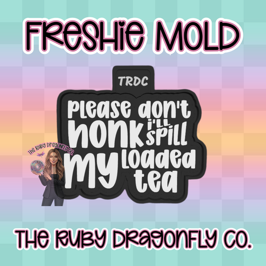 Don't Honk I'll Spill my Loaded Tea Silicone Mold