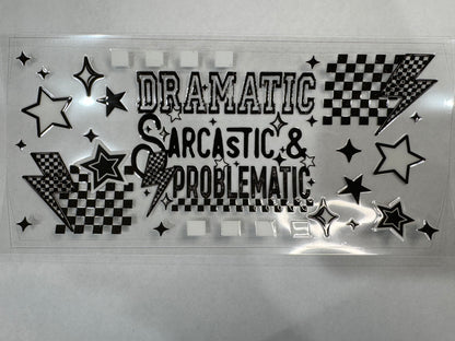 Dramatic, Sarcastic  & Problematic