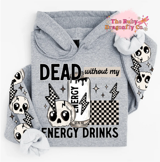 Dead Without My Energy Drinks with Sleeves