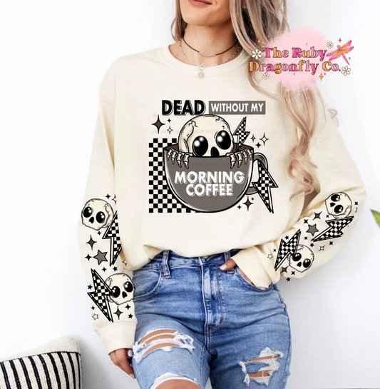 Dead Without My Morning Coffee with Sleeves